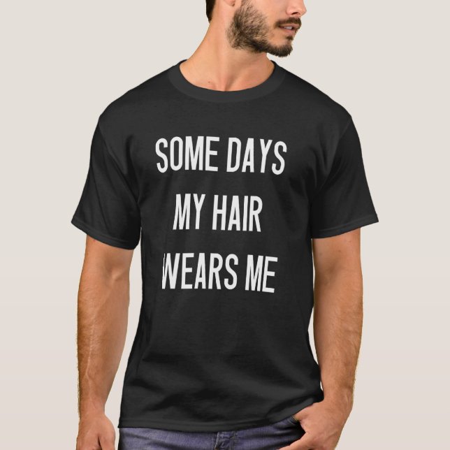 Bad Messy Hair Day Joke några dagar... T Shirt (Framsida)