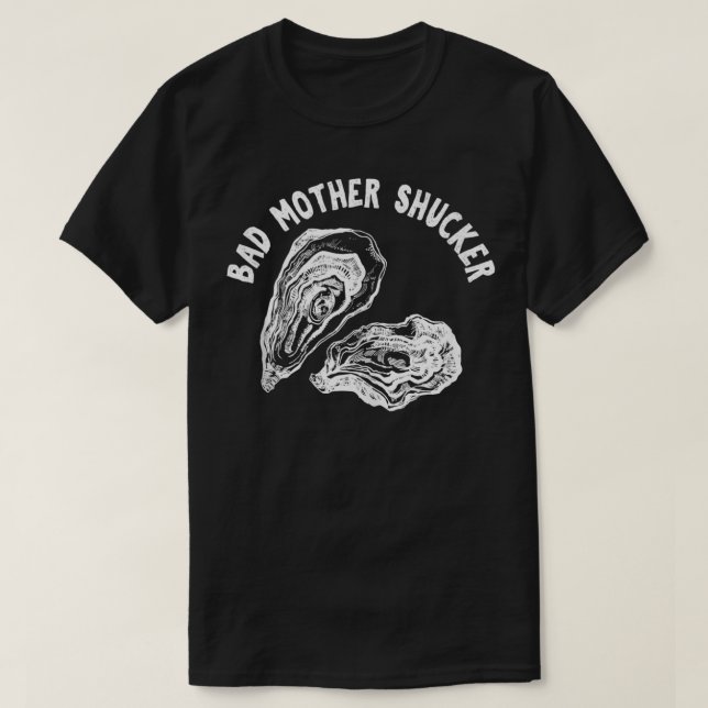 Bad Mor Shucker Funny Oyster T Shirt (Design framsida)