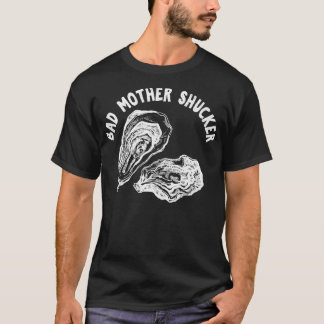Bad Mor Shucker Funny Oyster T Shirt
