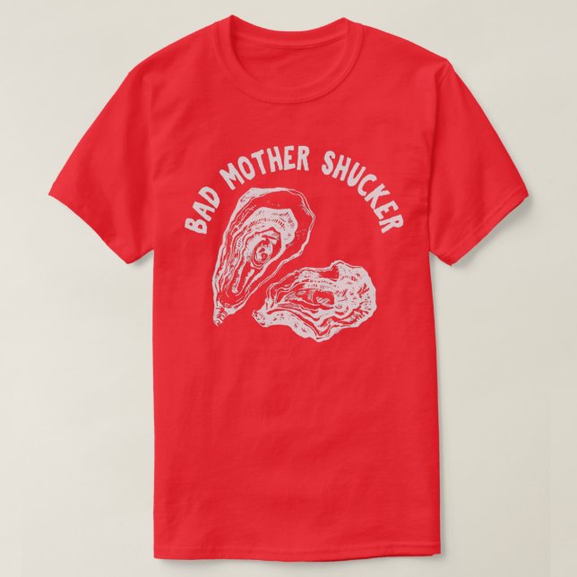 BAD MOR SHUCKER Funny Seafood Älskare Get slurpi T Shirt (Design framsida)