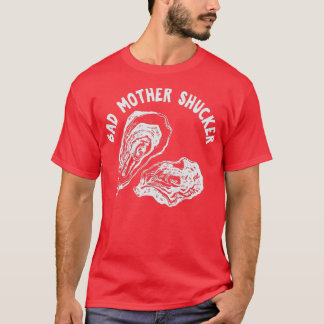 BAD MOR SHUCKER Funny Seafood Älskare Get slurpi T Shirt