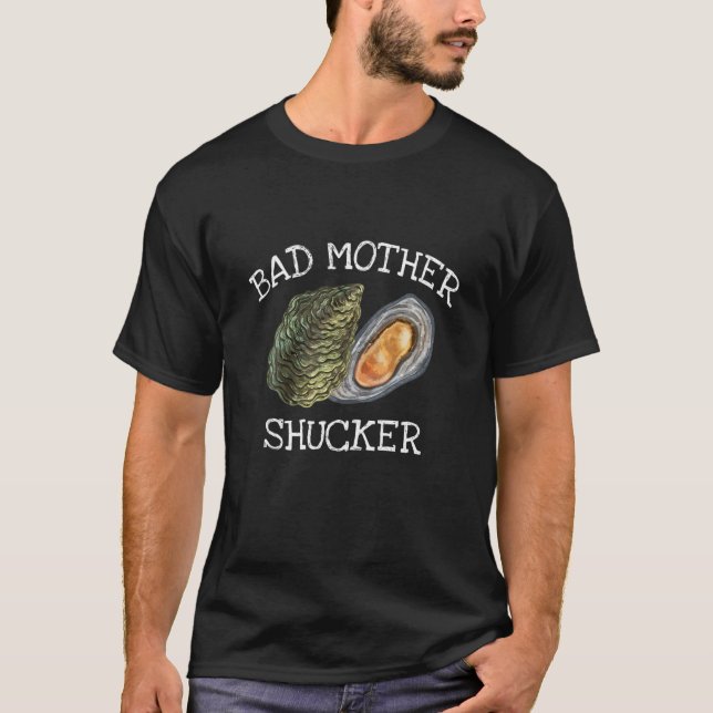 Bad Mor Shucker Oyster Shucking Humor Citat T Shirt (Framsida)
