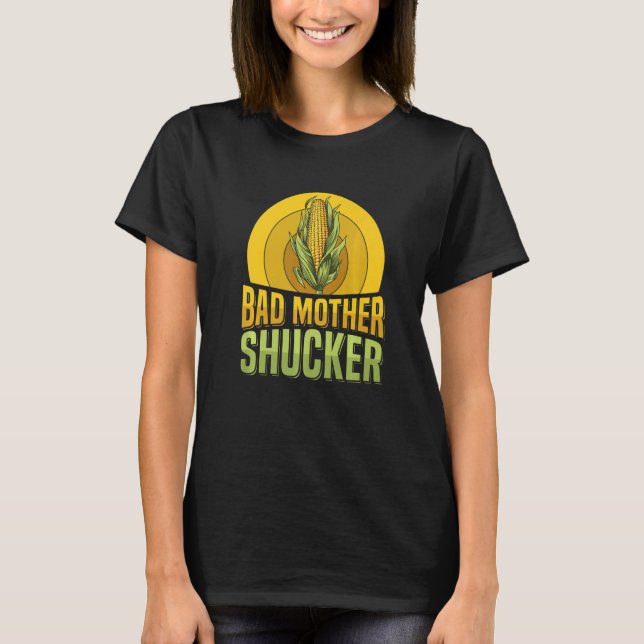 Bad mor shucker Pun for a Maj Cob Farmer T Shirt (Framsida)