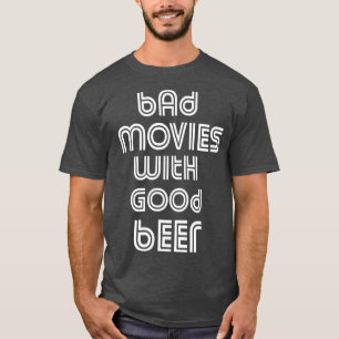 Bad Movie Night B Movie Älskare Film Beer Dri T Shirt