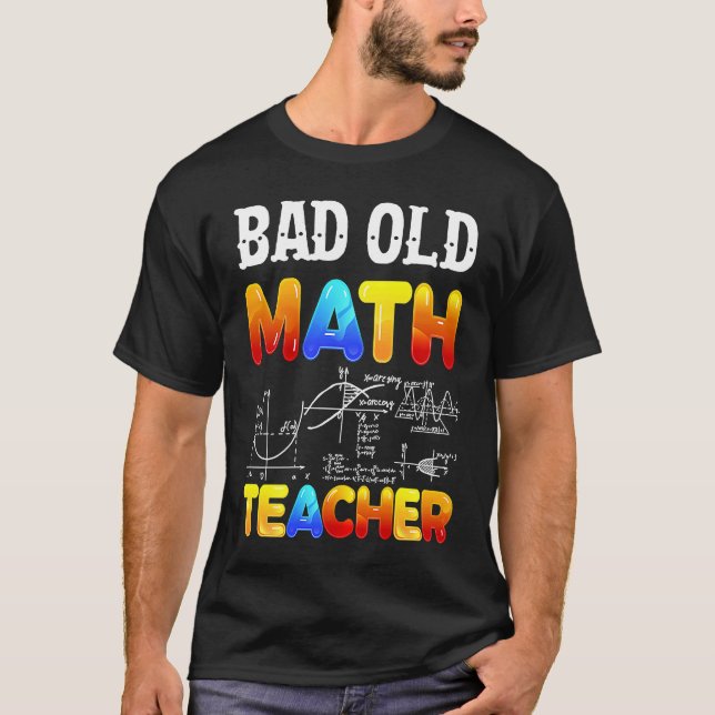 Bad Old Math Teacher T Shirt (Framsida)