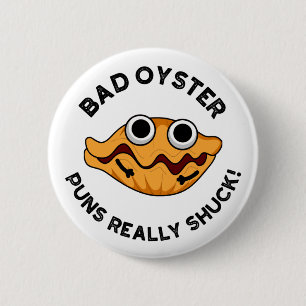 Bad Oyster Puns Verkligen Shuck Funny Food Pun Knapp
