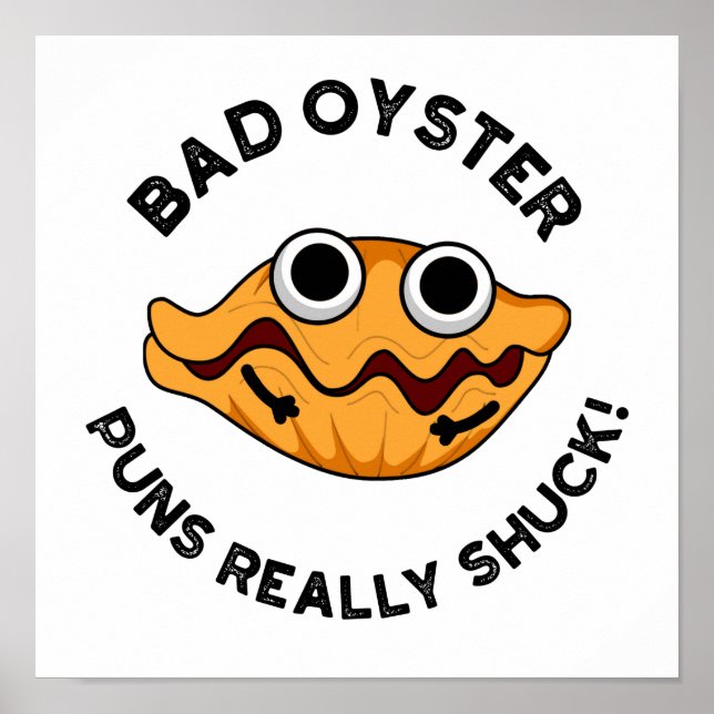 Bad Oyster Puns Verkligen Shuck Funny Food Pun Poster (Framsidan)