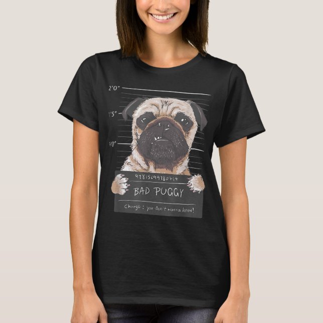 Bad Puggy Charge Du vill inte veta Hund Pappa Pug  T Shirt (Framsida)