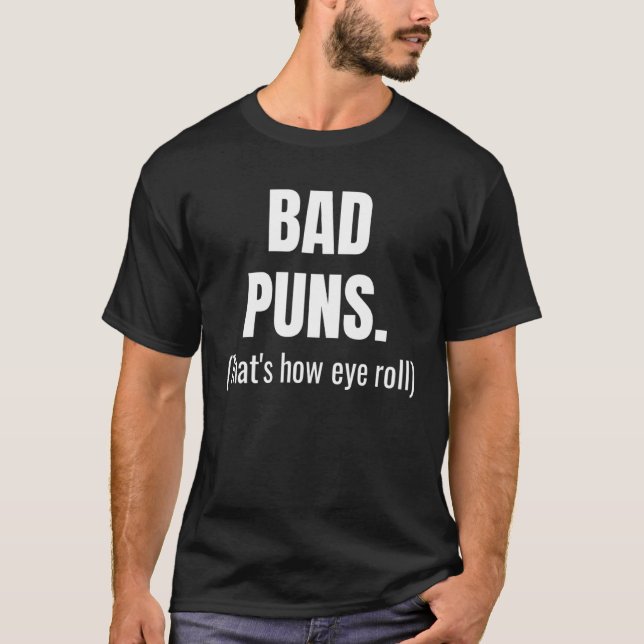 Bad Puns Thats How Eye Roll  Saying  Pun T Shirt (Framsida)