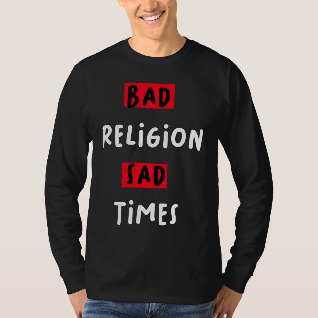 Bad Religion Bad Times Sad Times Quote T Shirt (Framsida)