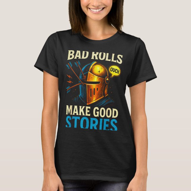 Bad Rolls Make Good Stories - Rpg Gaming Fun  T Shirt (Framsida)