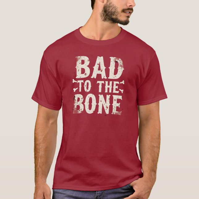 Bad to the Bone | Funny Halloween Skeleton T Shirt (Framsida)
