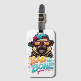 Bad to the Bone Pug — Rude Dude Streetwear Design Bagagebricka