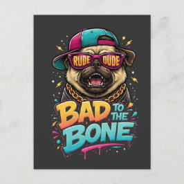 Bad to the Bone Pug — Rude Dude Streetwear Design Vykort