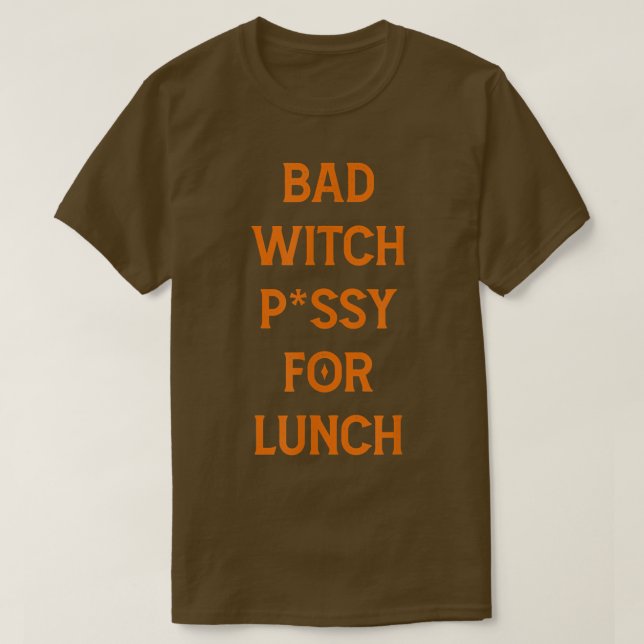 Bad Witch Pvssy for Lunch Funny 174 T Shirt (Design framsida)
