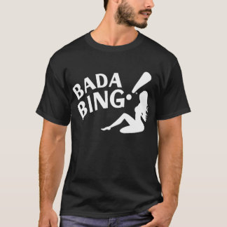 Bada Bing! T Shirt