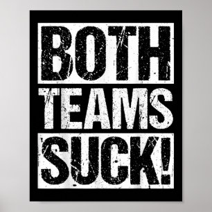 Båda lagen Suck! Sports Påstående Humor Idrottsman Poster