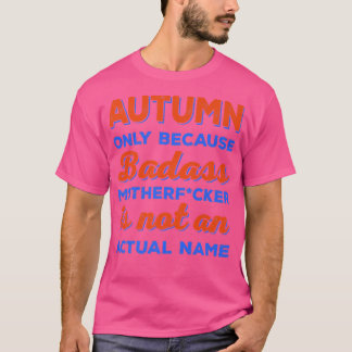 Badass Autumn First Namn Personlig Funny Sarcas T Shirt