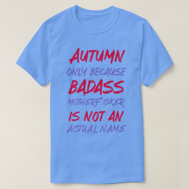 Badass Autumn Funny Personlig Namn Sarcasm T Shirt (Design framsida)