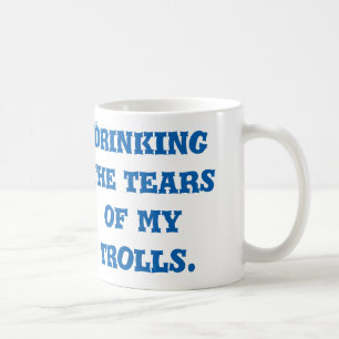 Badass bloggaremugg - dricka tårar av troll kaffemugg