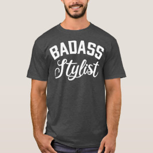 Badass Stylist Funny Hair Stylist 2 T Shirt