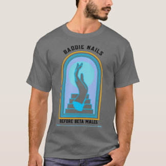 Baddie Nagel Före Beta Males T Shirt