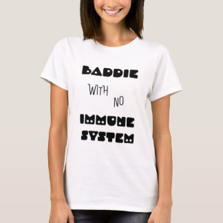 Baddie utan immunsystem t shirt