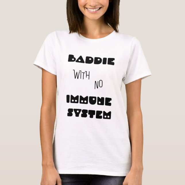 Baddie utan immunsystem t shirt (Framsida)