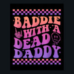 Baddie With A Dead Daddy Dead Dad Club Funny Baddi Poster<br><div class="desc">Baddie With A Dead Daddy Dead Dad Club Funny Baddie</div>