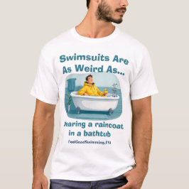 Baddräkter är konstiga Regnrock Badrumshumor T Shirt