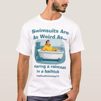 Baddräkter är konstiga Regnrock Badrumshumor T Shirt