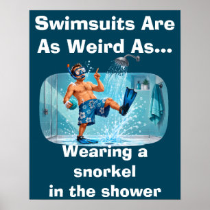 Baddräkter är konstiga snorkel dusch humor poster