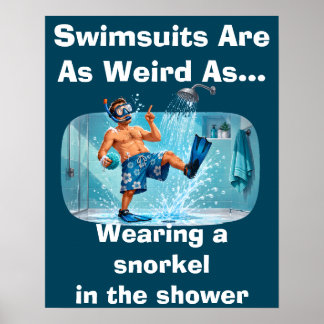 Baddräkter är konstiga snorkel dusch humor poster