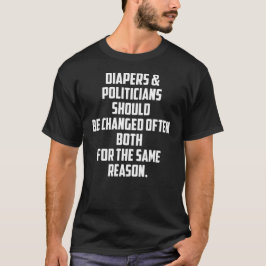 Både blöjor och Politikar bör ofta ändras T Shirt