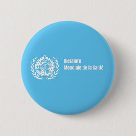 Badge Dictature mondiale de la santé - OMS Knapp