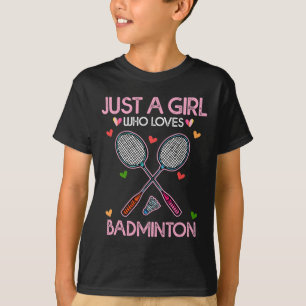 Badminton Älskare Women är bara en flicka som Kärl T Shirt