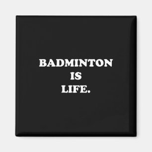 Badminton är Life Shirt Funny Cute Sport Player Gi Magnet