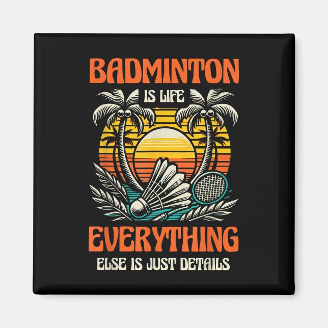 Badminton är livet allt annat är bara detaljer magnet (Framsidan)