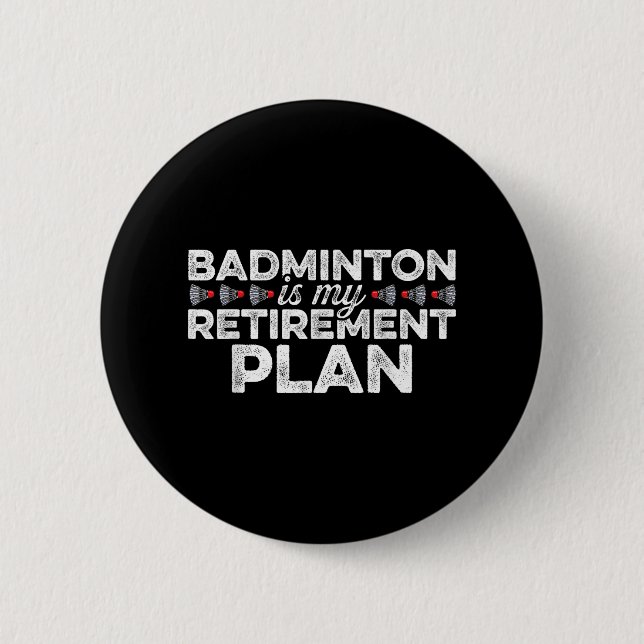 Badminton är min Pension plan Badminton Player S Knapp (Framsida)