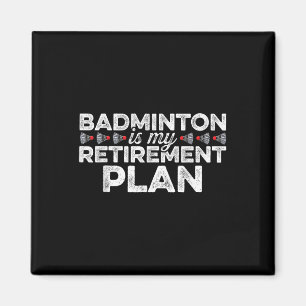 Badminton är min Pension plan Badminton Player S Magnet