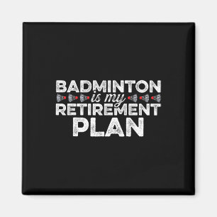 Badminton är min Pension plan Badminton Player S Magnet