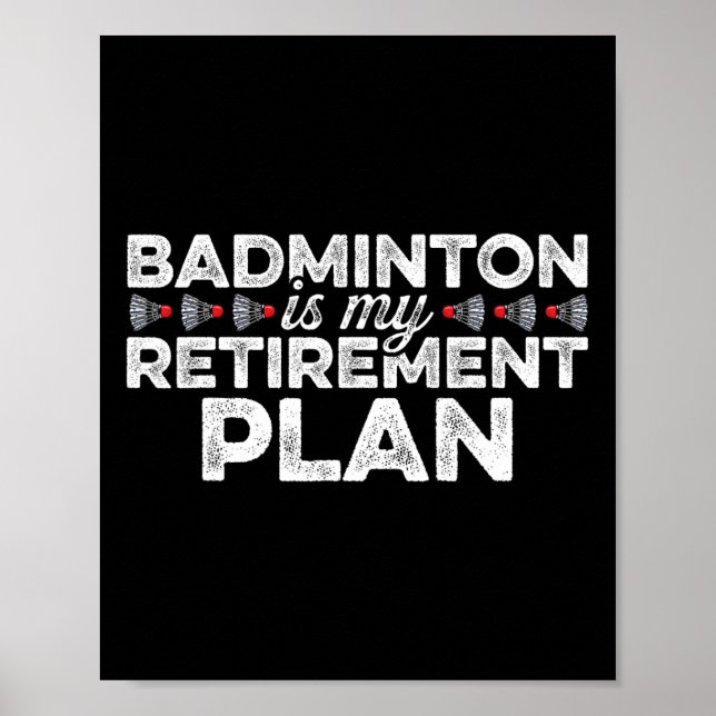 Badminton är min Pension plan Badminton Player S Poster (Framsidan)