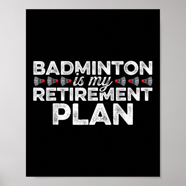 Badminton är min Pension plan Badminton Player S Poster (Framsidan)