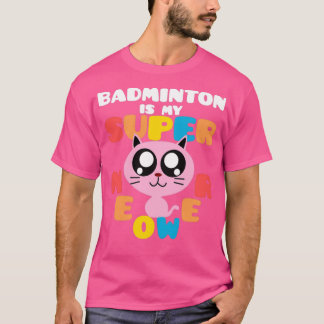 Badminton är min supermeower Cute Badminton Sup T Shirt