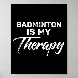 Badminton Är Min Terapi För Badmintonspelare  Poster