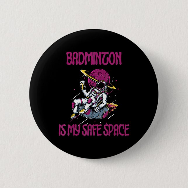 Badminton är mitt Säkra område, Astronaut Racket S Knapp (Framsida)