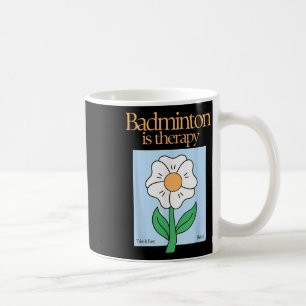 Badminton är Therapy Racket Sport Stressar Relief Kaffemugg