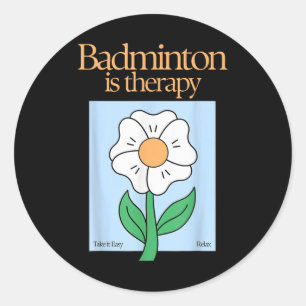 Badminton är Therapy Racket Sport Stressar Relief Runt Klistermärke