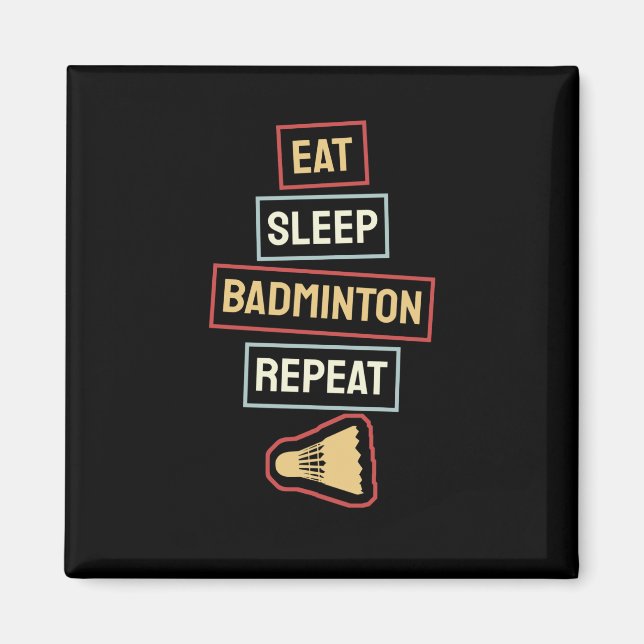 Badminton - Ät Sov Badminton Upprepa Magnet (Framsidan)
