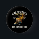 Badminton Aus Dem Weg Ich Muss Zum Badminton Shutt Knapp<br><div class="desc">Badminton Aus Dem Weg Ich Muss Zum Badminton Shuttle</div>